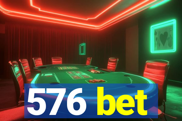 576 bet